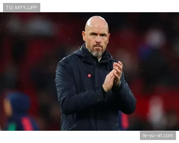 滕哈赫调整锋线战术,中锋使用成关键转折点